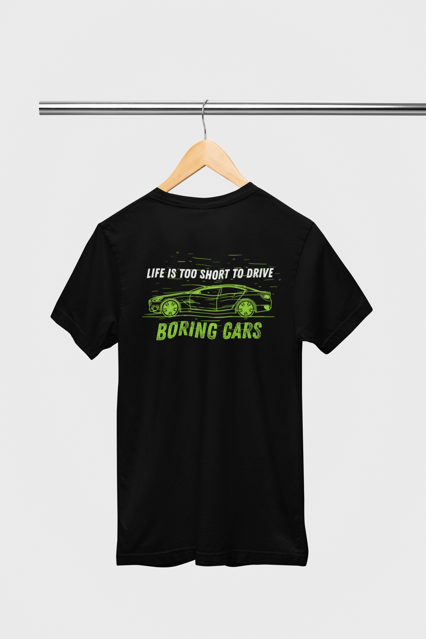 LIFE IS TOO SHORT TO DRIVE BORING CARS UNISEX T SHIRT