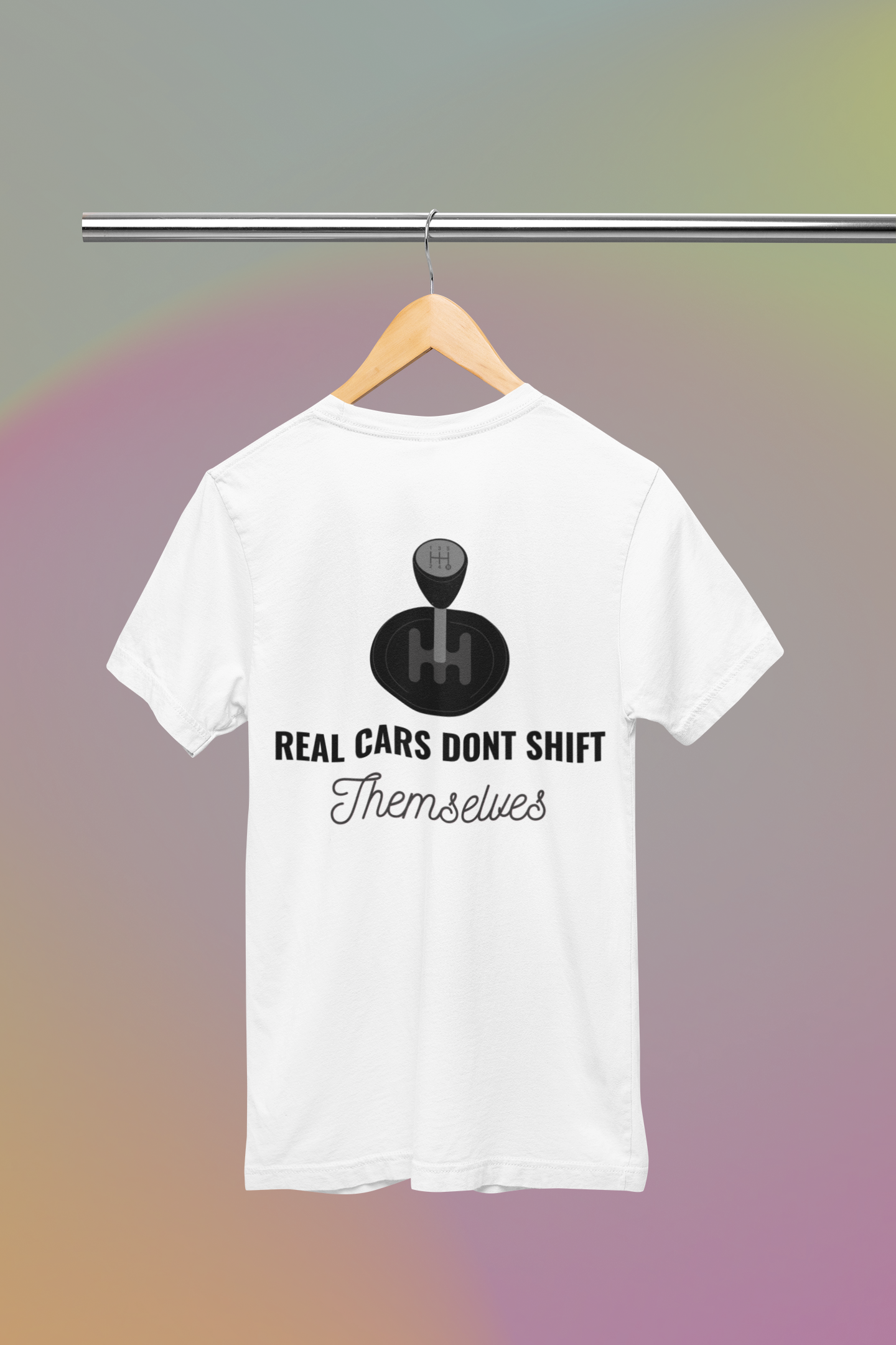 Real Cars Dont Shift Themselves Unisex T-Shirt